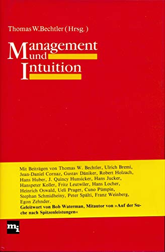 Beispielbild fr Management und Intuition / Thomas W. Bechtler [Hg.]. Mit Beitr. von Ulrich Bremi u.v.a. zum Verkauf von Antiquariat + Buchhandlung Bcher-Quell