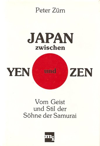 Beispielbild fr Japan zwischen Yen und Zen. Vom Geist und Stil der Shne der Samurai zum Verkauf von medimops