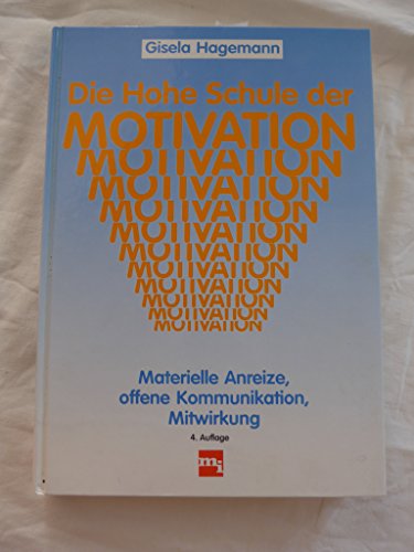 Imagen de archivo de Die Hohe Schule der Motivation. materielle Anreize, offene Kommunikation, Mitwirkung. a la venta por Grammat Antiquariat