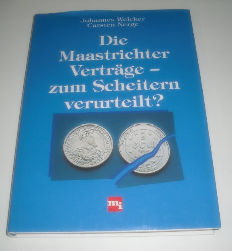Die Maastrichter VertraÌˆge, zum Scheitern verurteilt? (German Edition) (9783478324205) by Welcker, Johannes