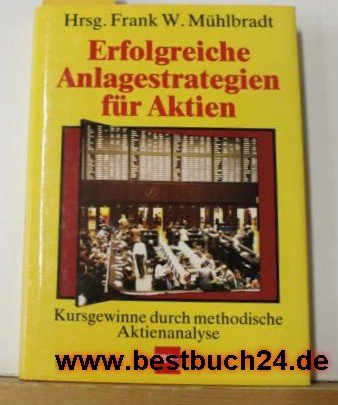 Stock image for Erfolgreiche Anlagestrategien fr Aktien - Kursgewinne durch methodische Aktienanalyse for sale by Lenzreinke Antiquariat