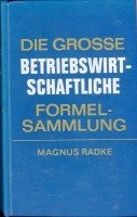 Stock image for Die grosse betriebswirtschaftliche Formelsammlung for sale by Sigrun Wuertele buchgenie_de