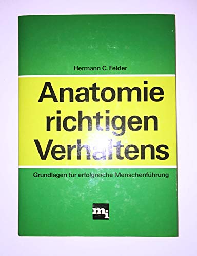 Beispielbild fr Anatomie richtigen Verhaltens : Grundlagen fr erfolgreiche Menschenfhrung. zum Verkauf von Antiquariat + Buchhandlung Bcher-Quell