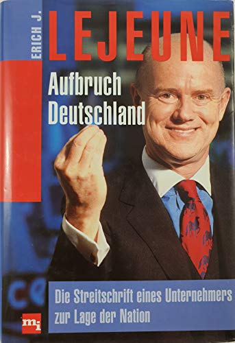 Stock image for Aufbruch Deutschland Die Streitschrift eines Unternehmers zur Lage der Nation for sale by Kultgut