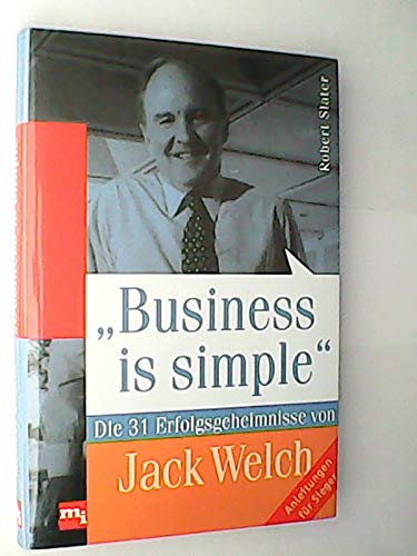 Beispielbild fr Business is simple. Die 31 Erfolgsgeheimnisse von Jack Welch zum Verkauf von Sigrun Wuertele buchgenie_de
