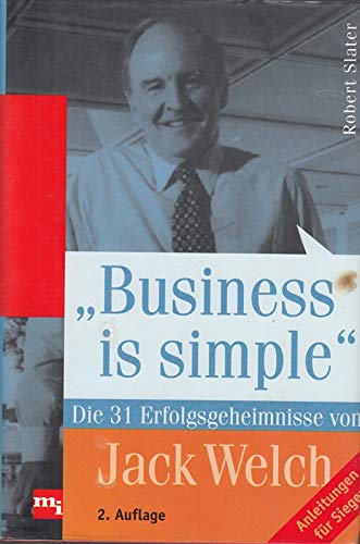 Beispielbild fr Business is simple. Die 31 Erfolgsgeheimnisse von Jack Welch zum Verkauf von Gerald Wollermann