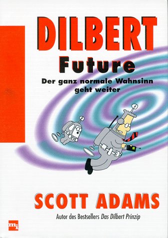9783478360104: Dilbert Future. Der ganz normale Wahnsinn geht weiter.