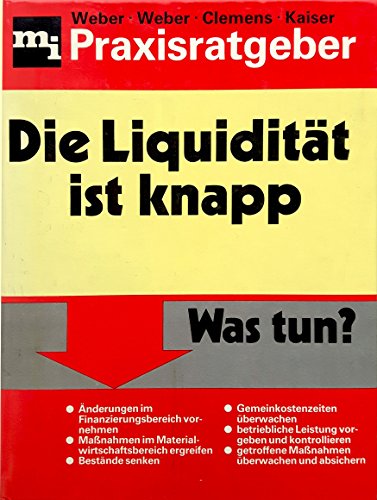 Beispielbild fr Die Liquiditt ist knapp. Was tun? Praxisratgeber zum Verkauf von Eugen Friedhuber KG