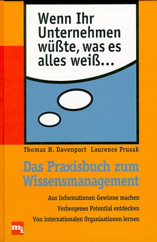 Wenn Ihr Unternehmen wÃ¼ÃŸte, was es alles weiÃŸ. Das Praxisbuch zum Wissensmanagement. (9783478364706) by Davenport, Thomas; Prusak, Laurence