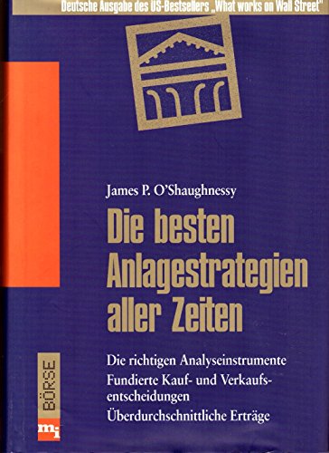 Beispielbild fr Die besten Anlagestrategien aller Zeiten O'Shaughnessy, James P. zum Verkauf von BUCHSERVICE / ANTIQUARIAT Lars Lutzer
