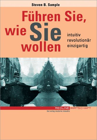 FÃ¼hren Sie, wie Sie wollen. Intuitiv, revolutionÃ¤r, einzigartig. (9783478371407) by Sample, Steven B.