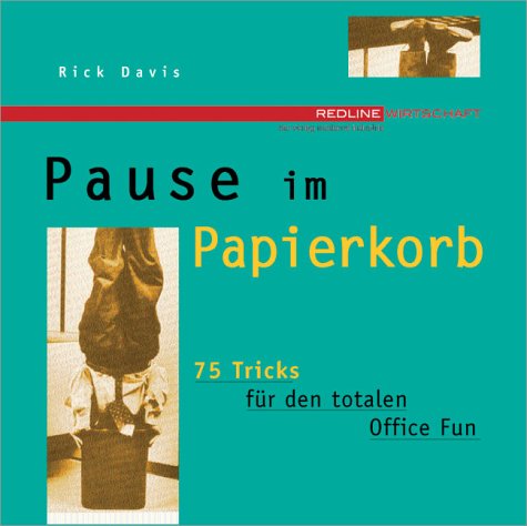 Pause im Papierkorb. 75 Tricks fÃ¼r den totalen Office- Fun. (9783478372800) by Buehler, Maria