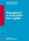 Beispielbild fr bungsbuch zu Produktion und Logistik. Mit einem Vorwort von Hans-Ulrich Kpper und Christian Hofmann. Mit Lsungen. zum Verkauf von BOUQUINIST