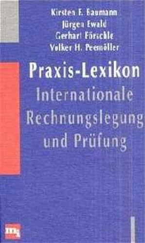 Praxis- Lexikon Internationale Rechnungslegung und PrÃ¼fung. (9783478376709) by Baumann, Kirsten F.; Ewald, JÃ¼rgen; FÃ¶rschle, Gerhart; PeemÃ¶ller, Volker H.