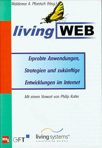 Stock image for Living Web. Erprobte Anwendungen, Strategien und zuknftige Entwicklungen im Internet. , OPp, 2 for sale by Roland Antiquariat UG haftungsbeschrnkt