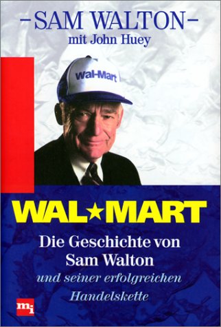 9783478386609: Wal-Mart - Die Geschichte von Sam Walton und seiner erfolgreichen Handelskette
