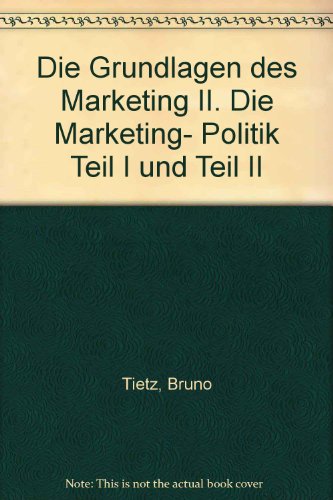 Beispielbild fr Die Grundlagen des Marketing II. Die Marketing- Po zum Verkauf von Ammareal