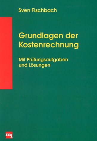 Stock image for Grundlagen der Kostenrechnung. Mit Prfungsaufgaben und Lsungen for sale by medimops