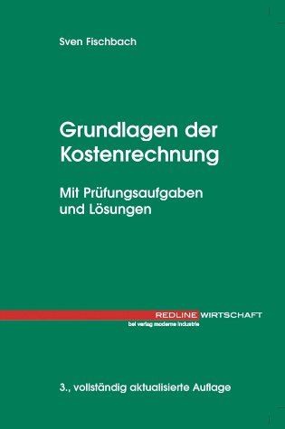 Beispielbild fr Grundlagen der Kostenrechnung. Mit Prfungsaufgaben und Lsungen zum Verkauf von medimops