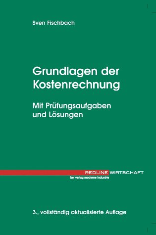 Stock image for Grundlagen der Kostenrechnung. Mit Prfungsaufgaben und Lsungen for sale by medimops