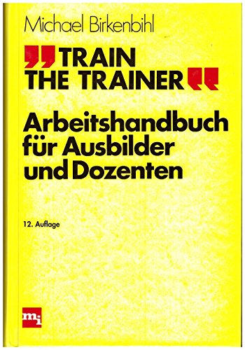 Stock image for Train the Trainer. Arbeitshandbuch fr Ausbilder und Dozenten for sale by medimops