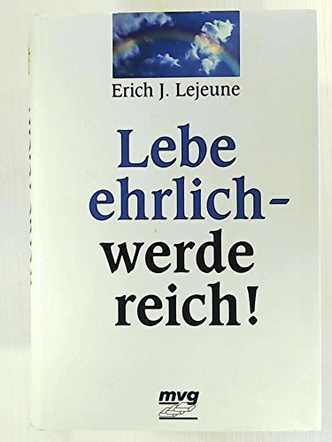 Imagen de archivo de Lebe ehrlich - werde reich! [Paperback] Lejeune, Erich J. a la venta por tomsshop.eu