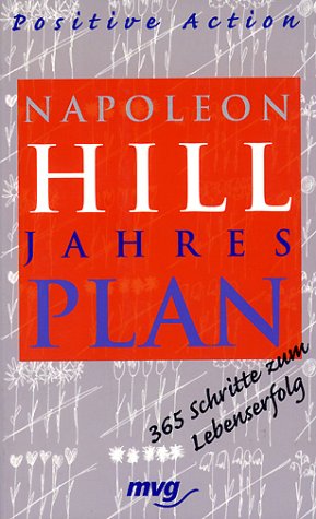 Stock image for Napoleon Hill Jahresplan, Positive Action 365 Schritte zum Lebenserfolg von Napoleon Hill Michael J. Ritt, Samuel A. Cypert, Matthew Sartwell for sale by BUCHSERVICE / ANTIQUARIAT Lars Lutzer