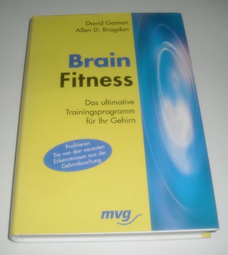 Brain Fitness. Das ultimative Trainingsprogramm fÃ¼r Ihr Gehirn. (9783478728201) by Gamon, David; Bragdon, Allen D.