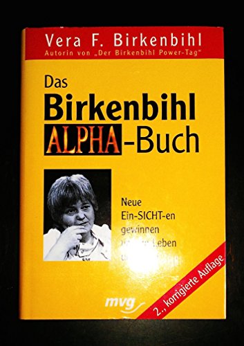 Beispielbild fr Das Birkenbihl- Alpha- Buch. Neue Ein- SICHT-en gewinnen und im Leben umsetzen. zum Verkauf von Worpsweder Antiquariat