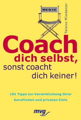 Beispielbild fr coach dich selbst, sonst coacht dich keiner ! 101 tipps zur verwirklichung ihrer beruflichen und privaten ziele. zum Verkauf von alt-saarbrcker antiquariat g.w.melling