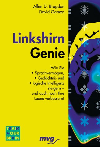 Linkshirn Genie. Wie Sie Gedächntnis und logische Intelligenz steigern - und auch noch Ihre Laune...