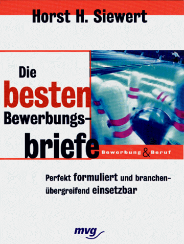 Stock image for Die besten Bewerbungsbriefe. Perfekt formuliert und branchenbergreifend einsetzbar for sale by medimops
