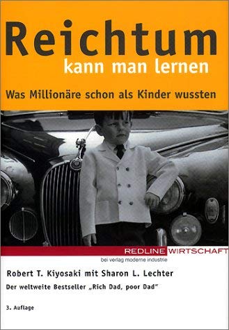 Reichtum kann man lernen. Was MillionÃ¤re schon als Kinder wussten. (9783478744430) by Kiyosaki, Robert; Lechter, Sharon L.