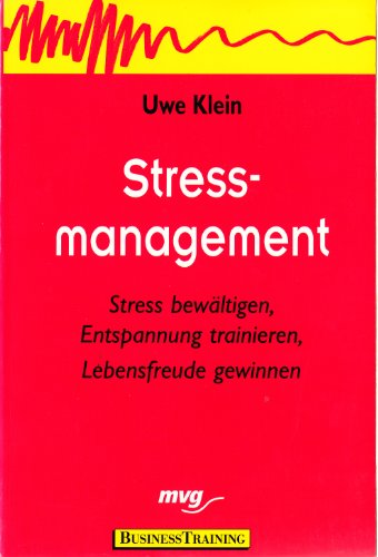 Stressmanagement : Stress bewältigen, Entspannung trainieren, Lebensfreude gewinnen. - Klein, Uwe