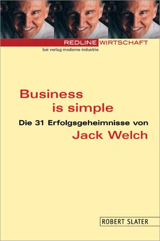 Beispielbild fr Business is simple. Die 31 Erfolgsgeheimnisse von Jack Welch zum Verkauf von Sigrun Wuertele buchgenie_de