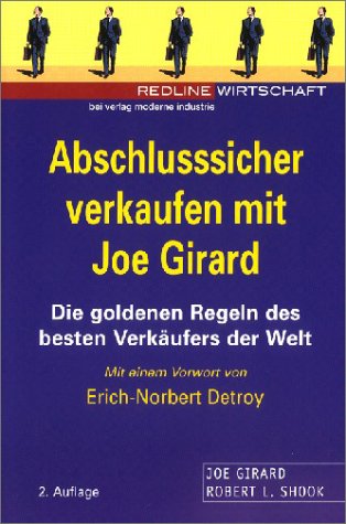 Stock image for Abschlusssicher verkaufen mit Joe Girard. Die goldenen Regeln des besten Verkufers der Welt. (Taschenbuch) von Joe Girard (Autor), Robert L. Shook for sale by BUCHSERVICE / ANTIQUARIAT Lars Lutzer