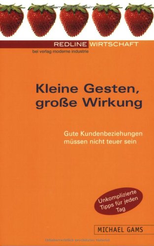 Beispielbild fr Kleine Gesten, groe Wirkung.Gute Kundenbeziehungen mssen nicht teuer sein zum Verkauf von Sigrun Wuertele buchgenie_de