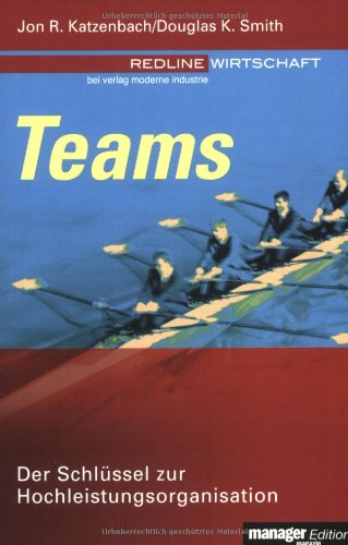 Teams. Der SchlÃ¼ssel zur Hochleistungsorganisation. (9783478813112) by Katzenbach, Jon R.; Smith, Douglas K.