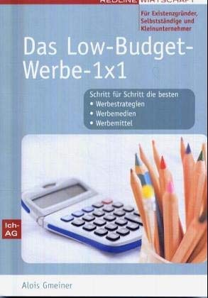 9783478854702: Das Low-Budget-Werbe-1x1 fr Selbstndige und Unternehmer. Schritt fr Schritt die besten Werbestrategien, Werbemedien, Werbemittel