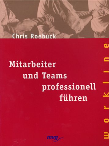 Mitarbeiter und Teams professionell fÃ¼hren. (9783478860048) by Roebuck, Chris