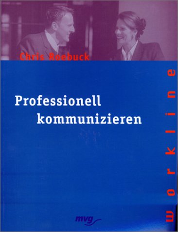 Professionell kommunizieren. (9783478860055) by Roebuck, Chris