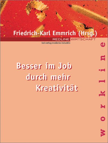 Besser im Job durch mehr Kreativität,Friedrich-Karl Emmrich