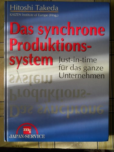 Imagen de archivo de Das synchrone Produktionssystem Just-in-time fr das ganze Unternehmen a la venta por Antiquariat Bcherkiste