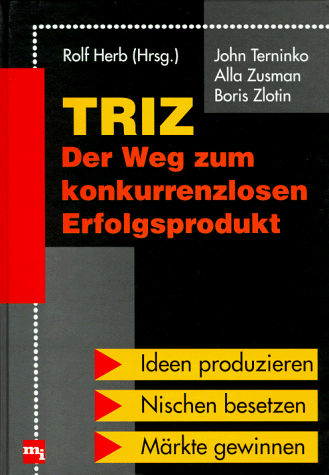 Beispielbild fr TRIZ. Der Weg zum konkurrenzlosen Erfolgsprodukt. Ideen produzieren, Nischen besetzen, Mrkte gewinn zum Verkauf von medimops