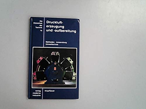 Stock image for Die Bibliothek der Technik, Bd.76, Drucklufterzeugung und Druckluftaufbereitung for sale by medimops