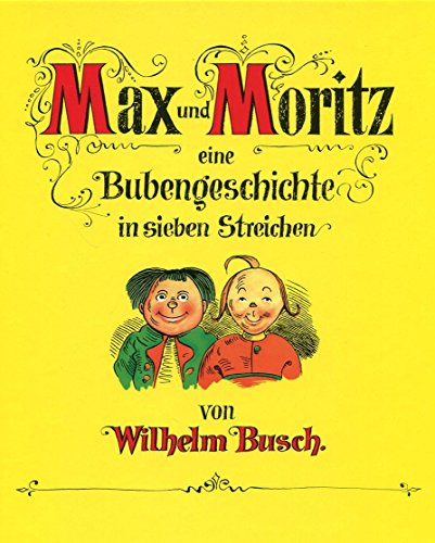 Max und Moritz: Eine Bubengeschichte in sieben Streichen - Wilhelm Busch