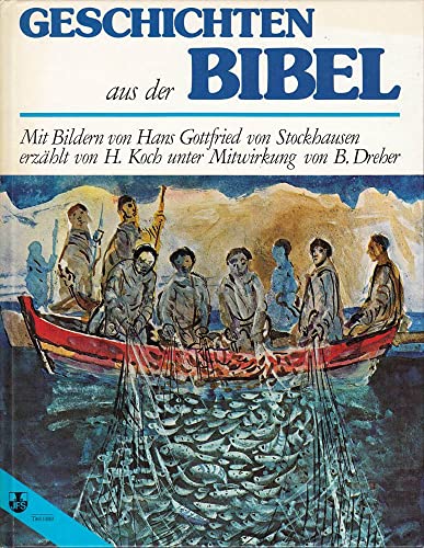 Stock image for Geschichten aus der Bibel. H. Koch ; B. Dreher. Bilder von Hans Gottfried von Stockhausen for sale by NEPO UG