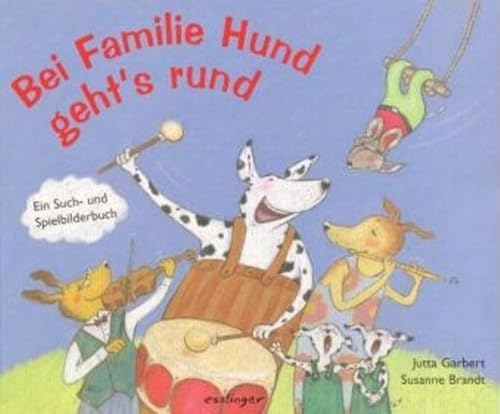 Bei Familie Hund geht's rund. Ein Such- und Spielbilderbuch