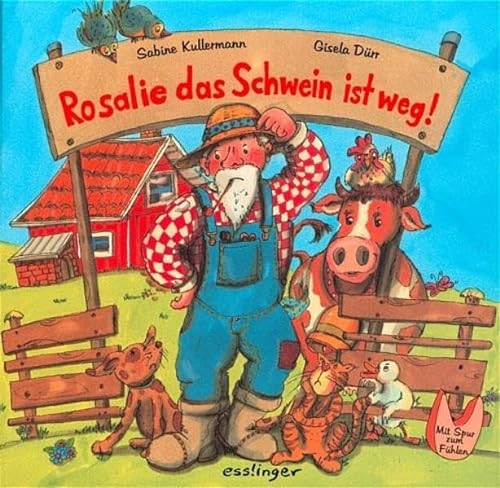 Stock image for Rosalie das Schwein ist weg! [Klappbilderbuch] mit farbigen Illustrationen und Spur zum Fhlen. for sale by Antiquariat Gntheroth