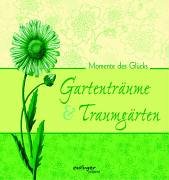Stock image for Momente des Glcks - Gartentrume und Traumgrten (Esslinger prsent) for sale by medimops
